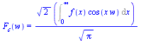 F[c](w) = `/`(`*`(`^`(2, `/`(1, 2)), `*`(Int(`*`(f(x), `*`(cos(`*`(x, `*`(w))))), x = 0 .. infinity))), `*`(`^`(Pi, `/`(1, 2))))